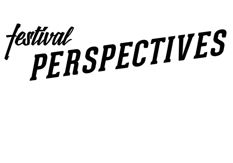 FESTIVAL Perspectives Deutsch-französisches Festival der Bühnenkunst FESTIVAL Perspectives Deutsch-französisches Festival der Bühnenkunst